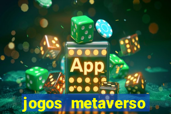 jogos metaverso para ganhar dinheiro